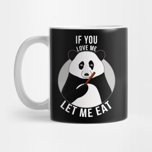 If You Love Me Let Me Eat Mug